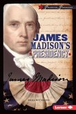 James Madison's Presidency (eBook, PDF) James Madison's Presidency (eBook, PDF)