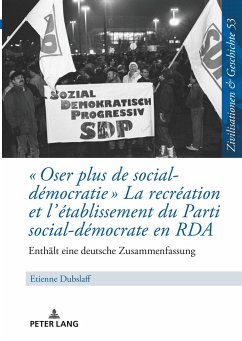 « Oser plus de social-démocratie » La recréation et l¿établissement du Parti social-démocrate en RDA - Dubslaff, Etienne