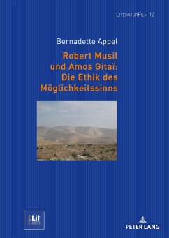 Robert Musil und Amos Gitaï: Die Ethik des Möglichkeitssinns - Appel, Bernadette