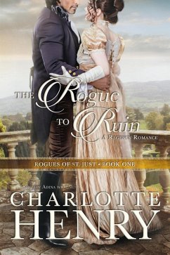 The Rogue to Ruin (Rogues of St. Just, #1) (eBook, ePUB) - Adina, Shelley; Henry, Charlotte