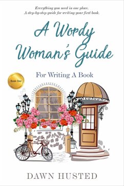 A Wordy Woman's Guide for Writing a Book (eBook, ePUB) - Husted, Dawn