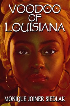 Voodoo of Louisiana (African Spirituality Beliefs and Practices, #5) (eBook, ePUB) - Siedlak, Monique Joiner