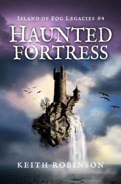Haunted Fortress (Island of Fog Legacies, #4) (eBook, ePUB) - Robinson, Keith
