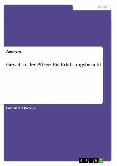 Gewalt in der Pflege. Ein Erfahrungsbericht - Anonym