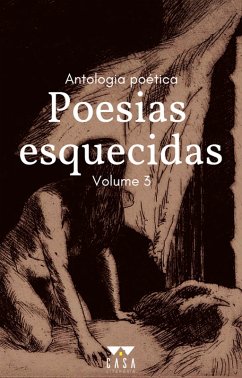 Poesias esquecidas (eBook, ePUB) - de Almeida, Alexandra Vieira; Castilho, Márcio; Brandão, Mariana; Figueiredo, Mô; Gusmão, Vítor; Menegotto, Carolina; Pereira, David; Bentes, Enedina; Barbetta, Fernanda Caleffi; Carlos, Gilton; Berlim, Juliana; Misna, Letícia; Medeiros, Lia