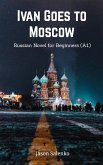 Ivan Goes to Moscow (eBook, ePUB) Ivan Goes to Moscow (eBook, ePUB)