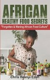 African Healthy Food Secrets (Forgotten & Waning African Food Culture) (eBook, ePUB)