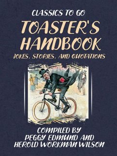 TOASTER'S HANDBOOK, JOKES, STORIES, AND QUOTATIONS (eBook, ePUB) - Various TOASTER'S HANDBOOK, JOKES, STORIES, AND QUOTATIONS (eBook, ePUB) - Various