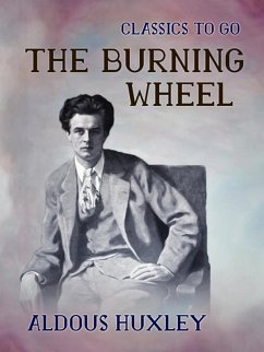 The Burning Wheel (eBook, ePUB) - Huxley, Aldous