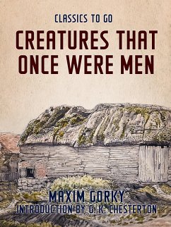 Creatures That Once Were Men (eBook, ePUB) - Gorky, Maxim