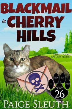 Blackmail in Cherry Hills: A Small-Town Cat Cozy Mystery (Cozy Cat Caper Mystery, #26) (eBook, ePUB) - Sleuth, Paige