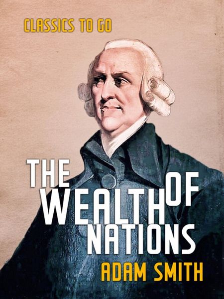 The Wealth of Nations (eBook, ePUB) The Wealth of Nations (eBook, ePUB)