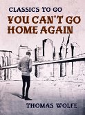 You Can't Go Home Again (eBook, ePUB) You Can't Go Home Again (eBook, ePUB)