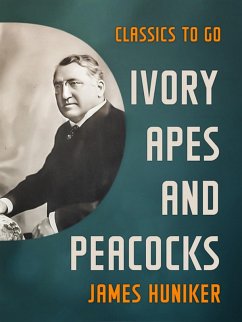 Ivory, Apes and Peacocks (eBook, ePUB) - Huneker, James