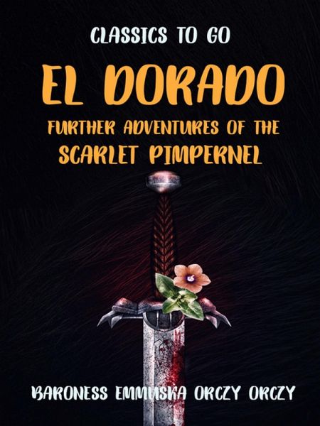 El Dorado Further Adventures of the Scarlet Pimpernel (eBook, ePUB)