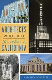 Architects Who Built Southern California (eBook, ePUB)