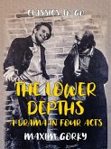 The Lower Depths A Drama in Four Acts (eBook, ePUB)
