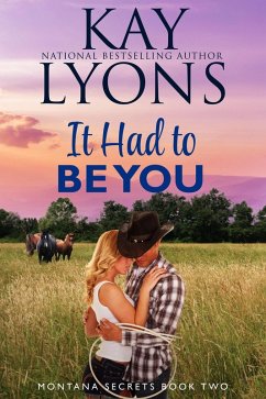 It Had To Be You (Montana Secrets, #2) (eBook, ePUB) - Lyons, Kay