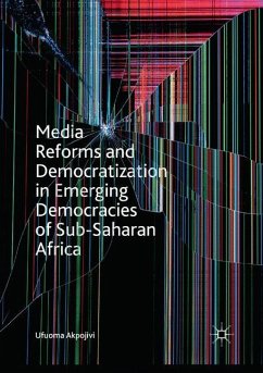 Media Reforms and Democratization in Emerging Democracies of Sub-Saharan Africa - Akpojivi, Ufuoma