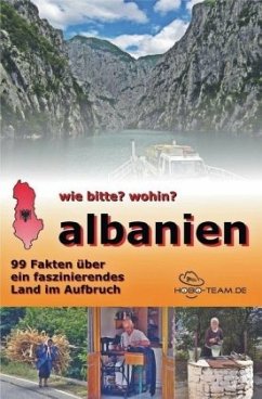 wie bitte? wohin? albanien - 99 Fakten über ein faszinierendes Land im Aufbruch - Kaspar, Martina