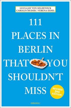 111 Places in Berlin That You Shouldn't Miss - Seldeneck, Lucia Jay von