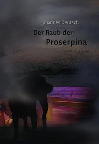 Johannes Deutsch. Der Raub der Proserpina