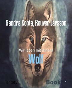 Wolf (eBook, ePUB) - Kopta, Sandra; Larsson, Rouven