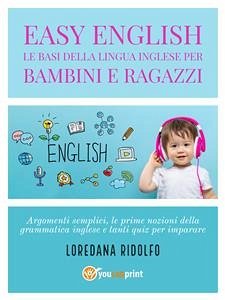 Easy English. Le basi della lingua inglese per bambini e ragazzi (fixed-layout eBook, ePUB) - Ridolfo, Loredana