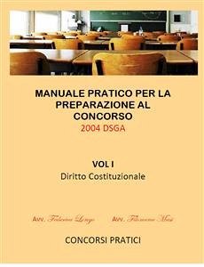 Manuale Pratico per la preparazione al concorso 2004 DSGA Vol. I Diritto Costituzionale (fixed-layout eBook, ePUB) - Longo, Federica; Masi, Filomena