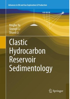 Clastic Hydrocarbon Reservoir Sedimentology - Yu, Xinghe;Li, Shengli;Li, Shunli