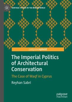 The Imperial Politics of Architectural Conservation - Sabri, Reyhan