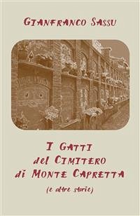 I Gatti del Cimitero di Monte Capretta (e altre storie) (eBook, ePUB) - Sassu, Gianfranco