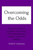 Overcoming the Odds: This is my story of triumphs over cancer, life-threatening brain surgery twice and obesity! (eBook, ePUB)