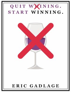 Quit Whining and Start Winning! (eBook, ePUB) - Gadlage, Eric