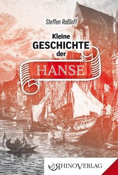 Kleine Geschichte der Hanse - Raßloff, Steffen