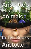 Aristotle's History of Animals / In Ten Books (eBook, PDF)