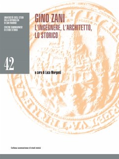 Gino Zani. L'ingegnere, l'architetto, lo storico (eBook, ePUB) - Morganti, Luca