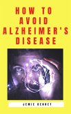 How to Avoid Alzheimer's Disease (eBook, ePUB)