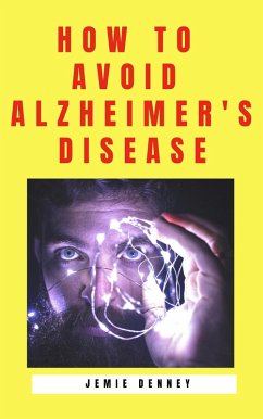 How to Avoid Alzheimer's Disease (eBook, ePUB) - Denney, Jemie