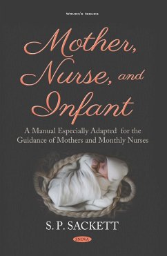 Cover Mother, Nurse, and Infant: A Manual Especially Adapted for the Guidance of Mothers and Monthly Nurses (eBook, PDF)
