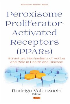 Peroxisome Proliferator-Activated Receptors (PPARs): Structure, Mechanisms of Action and Role in Health and Disease (eBook, PDF)