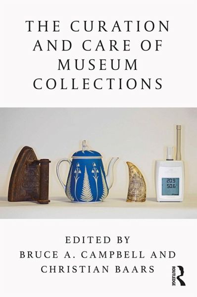 The Curation and Care of Museum Collections (eBook, ePUB) The Curation and Care of Museum Collections (eBook, ePUB)