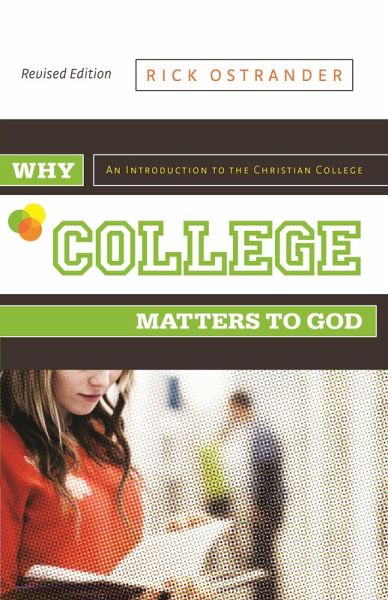 Why College Matters to God, Revised Edition (eBook, ePUB) Why College Matters to God, Revised Edition (eBook, ePUB)