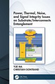 Power, Thermal, Noise, and Signal Integrity Issues on Substrate/Interconnects Entanglement (eBook, PDF)