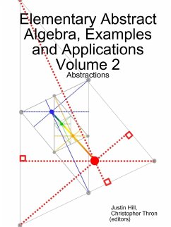 Elementary Abstract Algebra, Examples and Applications Volume 2 - Hill, Justin; Thron, Christopher