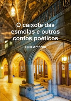 O caixote das esmolas e outros contos poéticos - Amorim, Luís