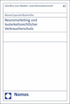 Neuromarketing und lauterkeitsrechtlicher Verbraucherschutz (eBook, PDF) - Gyarmati-Buchmüller, Manuel