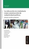 La educación en ciudadanía como construcción de subjetividad política (eBook, ePUB)