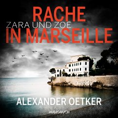 Zara und Zoë - Rache in Marseille / Die Profilerin und die Patin Bd.1 (MP3-Download) - Oetker, Alexander