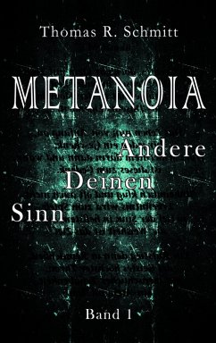 METANOIA - Ändere Deinen Sinn - Band 1 (eBook, ePUB) - Schmitt, Thomas R.